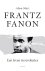 Frantz Fanon Een leven in r...