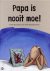 Anne Wyckmans - Papa Is Nooit Moe