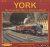 Hill, Roger (compiled by) - York. The Transition Years. Steam to Diesel
