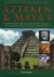 C. Philips - Azteken en Maya's de geiillustreerde geschiedenis, legenden, mythen en cultuur van de oude inheemse volkeren van Mexico en Centraal-Amerika