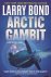 BOND,  Larry - Arctic Gambit