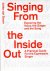 DOORN, Ineke van - Singing From the Inside Out - Exploring the Voice, the Singer and the Song. - A Practical Guide For the Expressive Singer.