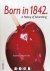 Born in 1842. A History of ...