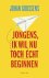 Jongens, ik wil nu toch éch...