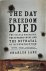 The Day Freedom Died The Co...
