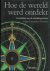 Hoe de Wereld Werd Ontdekt:...