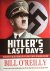 O'Reilly, Bill - Hitler's Last Days - The Death of the Nazi Regime and the World's Most Notorious Dictator
