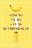 Daniel Smith 181481 - How to Think Like an Entrepreneur