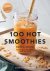 Maartje van Druyten - 100 Hot smoothies