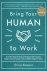 Bring Your Human to Work: 1...