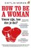 Moran, Caitlin - How to be a woman