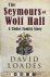 David Loades - The Seymours of Wolf Hall. A Tudor Family Story