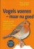 Berthold, Peter en Gabriele Mohr - Vogels voeren - maar nu goed