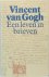 Vincent van Gogh een leven ...