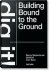 Bjarne Mastenbroek - Bjarne Mastenbroek. Dig it! Building Bound to the Ground
