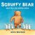 Scruffy Bear And The Six Wh...