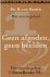 Kooten, Ds. [Drs.] R. van - Geen afgoden, geen beelden Het eerste en tweede gebod