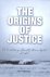 The Origins of Justice The ...