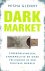 Glenny, Misha - Dark Market / cybercriminelen, cyberpolitie en onze veiligheid in een digitale wereld