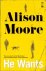 MOORE, Alison - He Wants