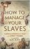 How to manage your slaves. ...