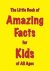 Martin Ellis, Ellis, Martin - The Little Book of Amazing Facts for Kids of All Ages