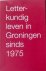 Hulshoff, Trineke (e.a.) - Letterkundig leven in Groningen sinds 1975