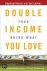 Double Your Income Doing Wh...