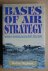 Higham, Robin - Bases of Air Strategy - Airfield Construction for the RAF 1914 - 1945