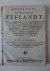 N.n.. - Resolutie by de Heeren Staten van Zeelandt, den 21. September 1652 op 't Subject van't Capiteyn ende Admiraelschap Generael der Vereenigde Nederlanen, met 't geene daer aen dependeert, ende door de Heeren OrdinarisGedeputeerden van deselve  Pr...
