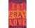Elizabeth Gilbert - Eat, Pray, Love