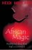 Holland, Heidi - African Magic: Traditional Ideas That Heal a Continent