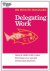 Harvard Business Review - Delegating Work (HBR 20-Minute Manager Series)