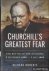 Churchill's Greatest Fear. ...