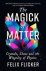 The Magick of Matter