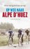 Dries van Agt ; Frans van Agt ; Frans  van Agt - Op weg naar Alpe d'Huez - wielerverhalen
