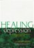 Healing depression a guide ...