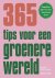 365 tips voor een groenere ...
