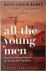 Ruth Coker Burks 300473 - All the Young Men How One Woman Risked It All To Care For The Dying