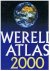 Redactie - Wereldatlas 2000 met digitale kaartontwerpen en nieuwe satelietfoto's