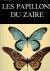 BERGER, Lucien A. - Les papillons du Zaïre - présenté par le Général de Corps d'Armée Mobutu Sese Seko Kuku Ngbendu Wa Za Banga, Président de la République du Zaïre.