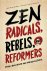 Zen Radicals, Rebels, and R...