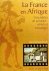 La France en Afrique Cinq s...