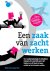 Een zaak van zacht werken v...