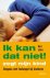 Ik kan dat niet! zegt mijn ...