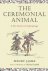 The Ceremonial Animal A New...