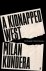 Kundera, Milan - A Kidnapped West