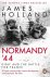 James Holland - Normandy '44