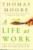 Moore, Thomas (ds1290) - A Life at Work. The Joy of Discovering What You Were Born to Do