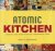Atomic Kitchen - Gadgets an...